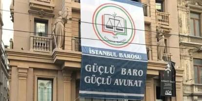 İstanbul Barosu Başkanı ve 10 yönetim kurulu üyesi hakkında hapis talebi